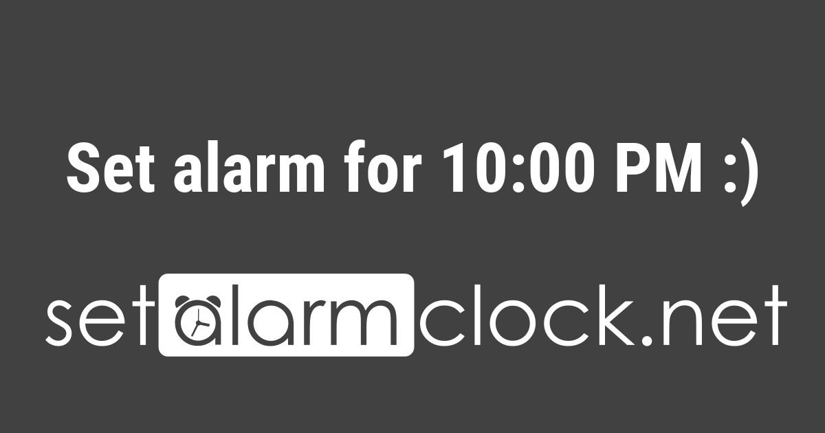 Set alarm for 10:00 PM
